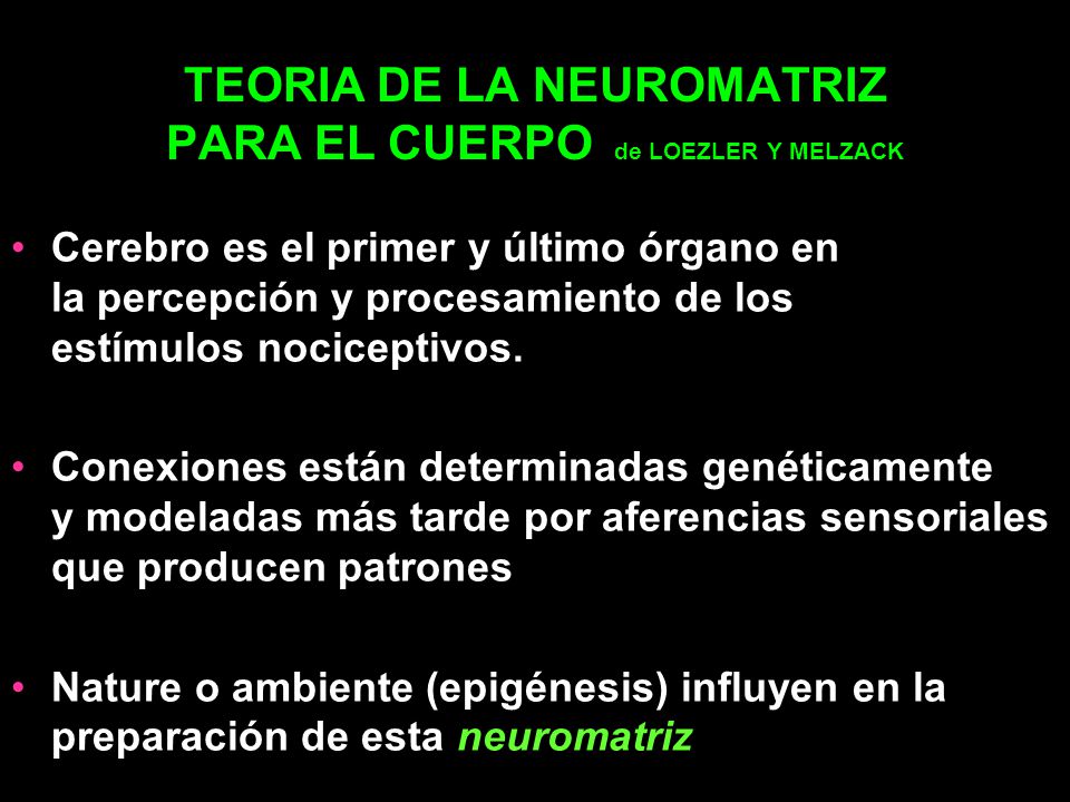 TEORIA DE LA NEUROMATRIZ PARA EL CUERPO de LOEZLER Y MELZACK