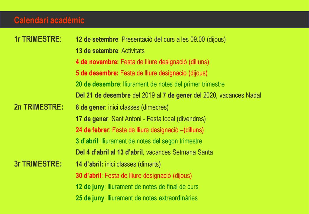 Calendari acadèmic 1r TRIMESTRE: 12 de setembre: Presentació del curs a les (dijous) 13 de setembre: Activitats.