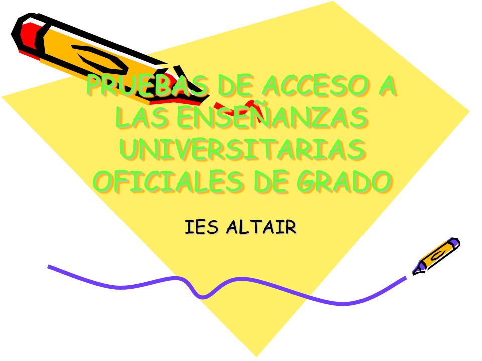 PRUEBAS DE ACCESO A LAS ENSEÑANZAS UNIVERSITARIAS OFICIALES DE GRADO