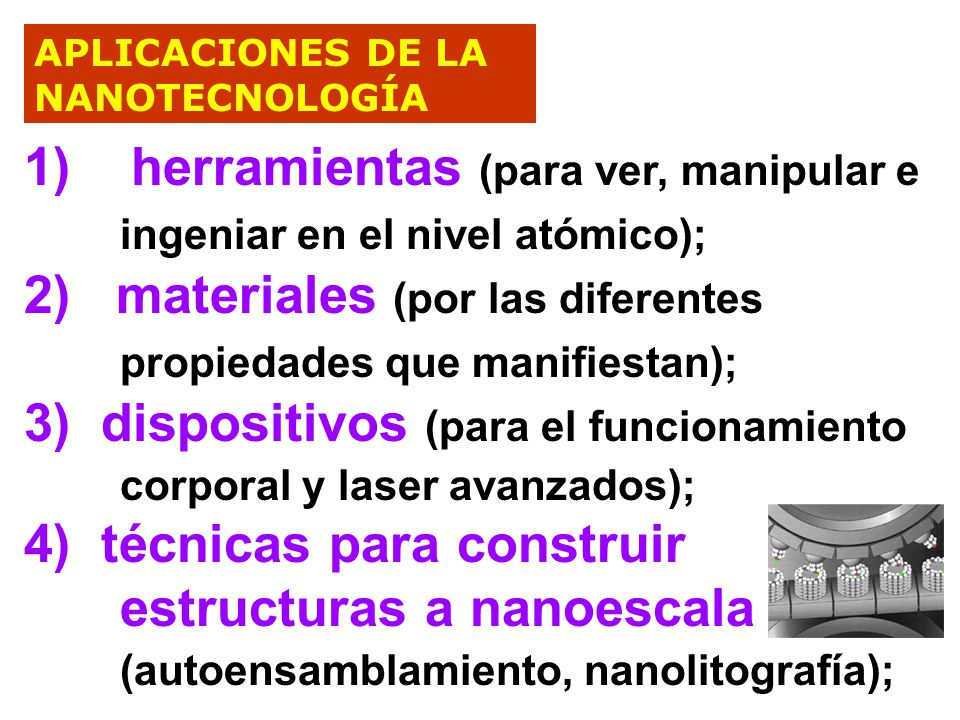 1) herramientas (para ver, manipular e ingeniar en el nivel atómico);