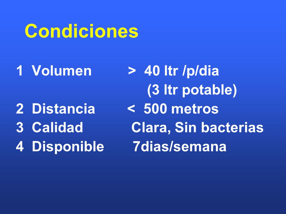 Condiciones 1 Volumen > 40 ltr /p/dia (3 ltr potable)