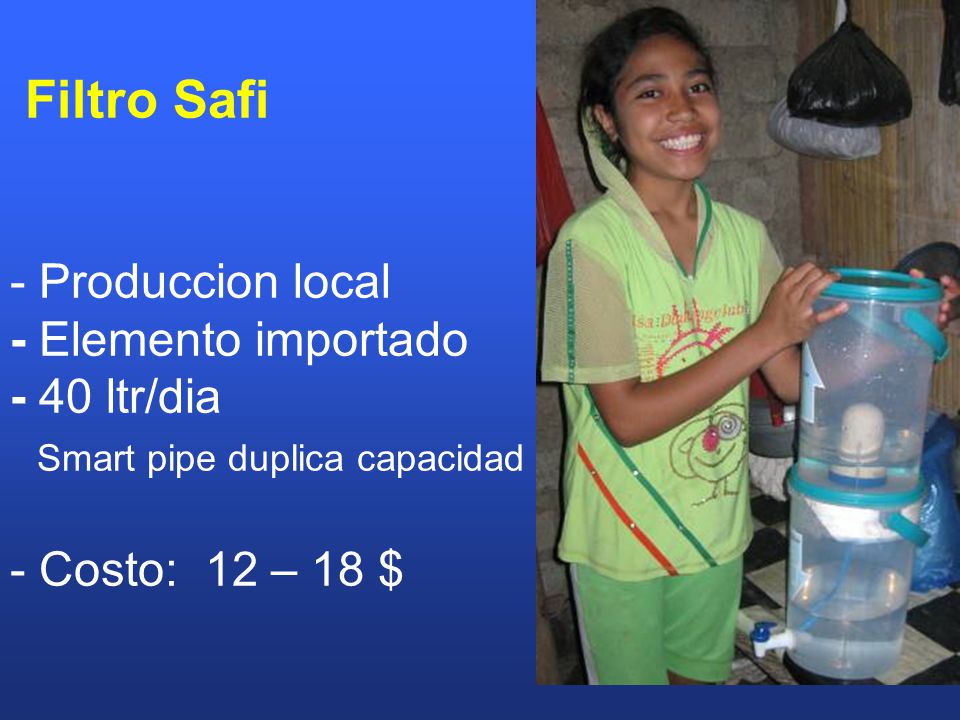 Filtro Safi - Produccion local - Elemento importado - 40 ltr/dia Smart pipe duplica capacidad - Costo: 12 – 18 $