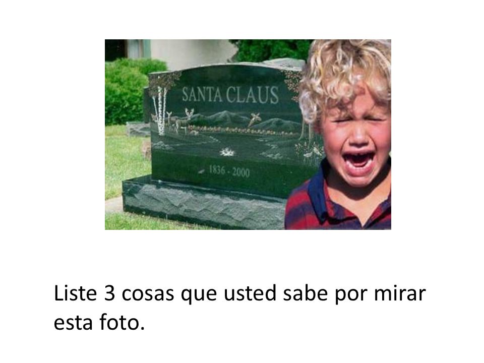 Liste 3 cosas que usted sabe por mirar esta foto.