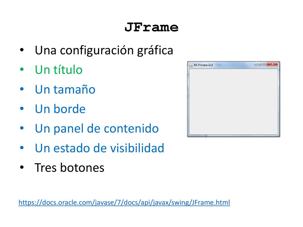 JFrame Una configuración gráfica Un título Un tamaño Un borde