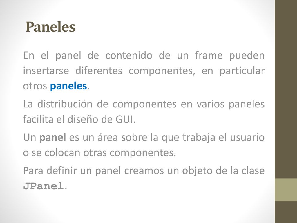 Paneles En el panel de contenido de un frame pueden insertarse diferentes componentes, en particular otros paneles.