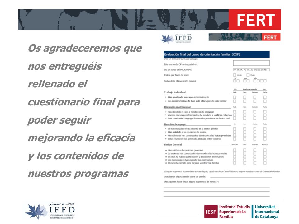 Os agradeceremos que nos entreguéis rellenado el cuestionario final para poder seguir mejorando la eficacia y los contenidos de nuestros programas