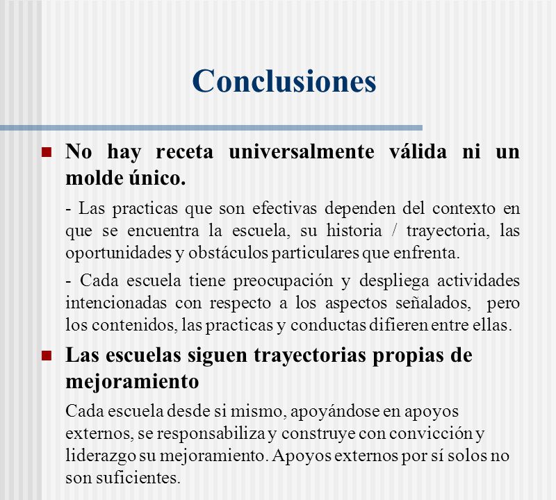 Conclusiones No hay receta universalmente válida ni un molde único.