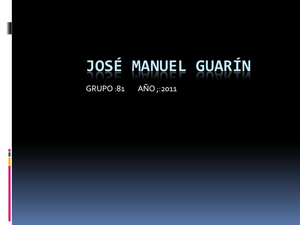 José Manuel guarín GRUPO :81 AÑO ;:2011