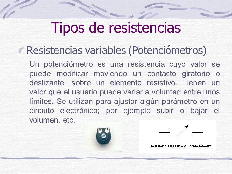 Tipos de resistencias Resistencias variables (Potenciómetros)