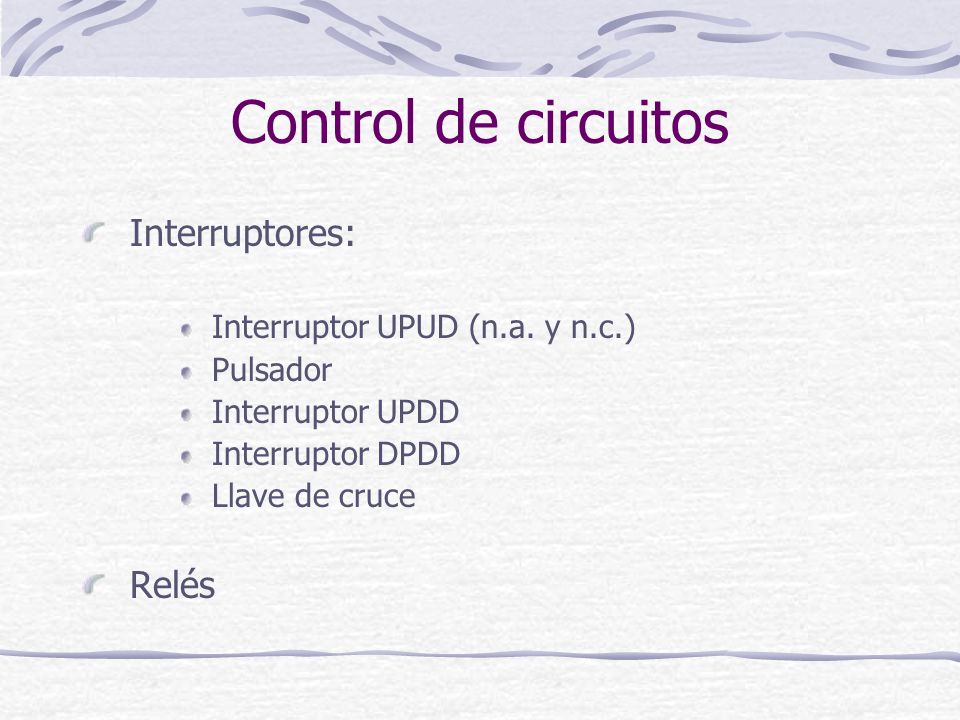 Control de circuitos Interruptores: Relés
