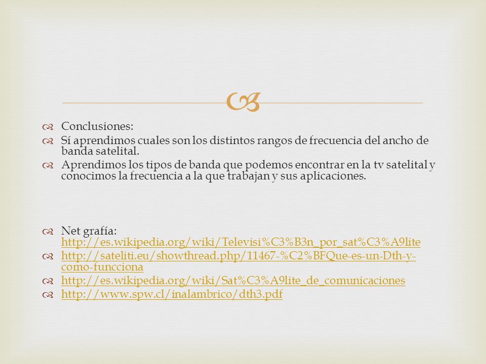 Conclusiones: Sí aprendimos cuales son los distintos rangos de frecuencia del ancho de banda satelital.