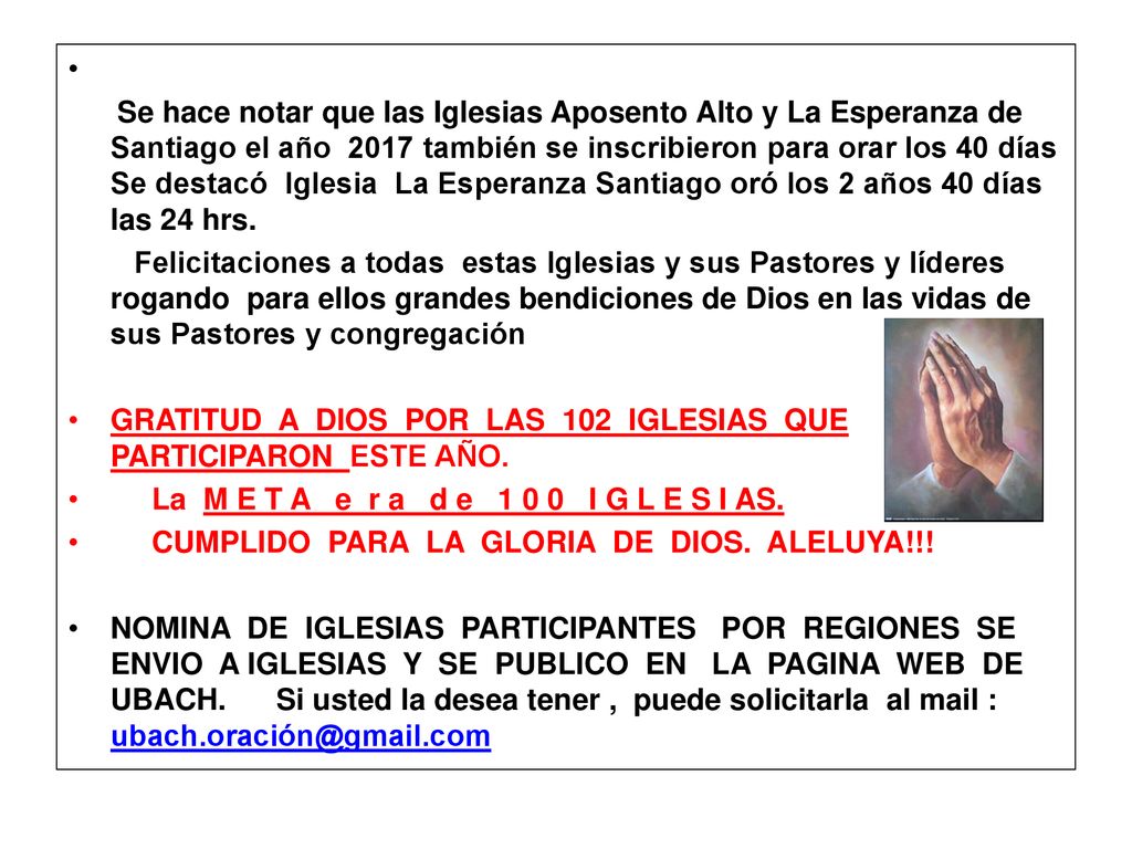 Se hace notar que las Iglesias Aposento Alto y La Esperanza de Santiago el año 2017 también se inscribieron para orar los 40 días Se destacó Iglesia La Esperanza Santiago oró los 2 años 40 días las 24 hrs.