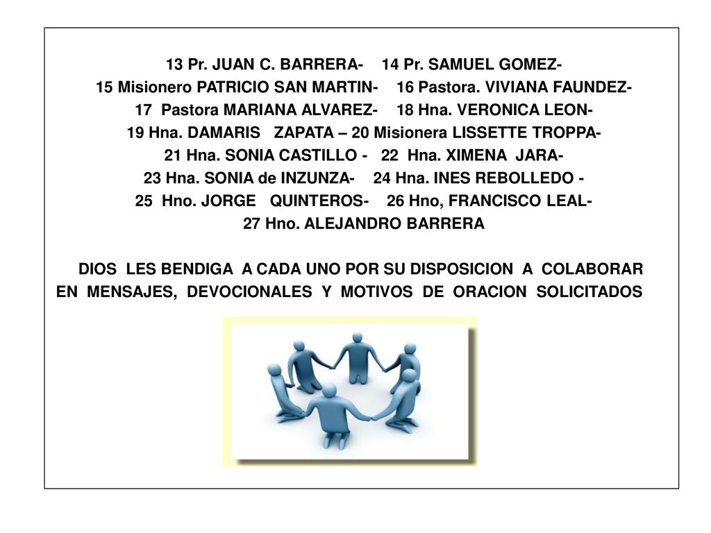13 Pr. JUAN C. BARRERA- 14 Pr. SAMUEL GOMEZ- 15 Misionero PATRICIO SAN MARTIN- 16 Pastora.