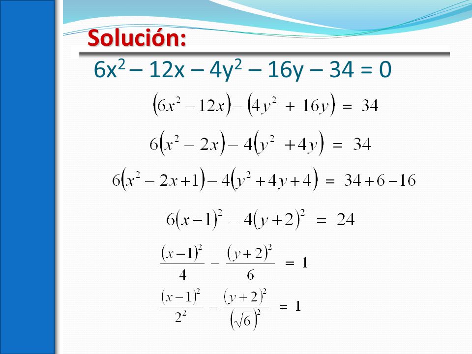 Solución: 6x2 – 12x – 4y2 – 16y – 34 = 0