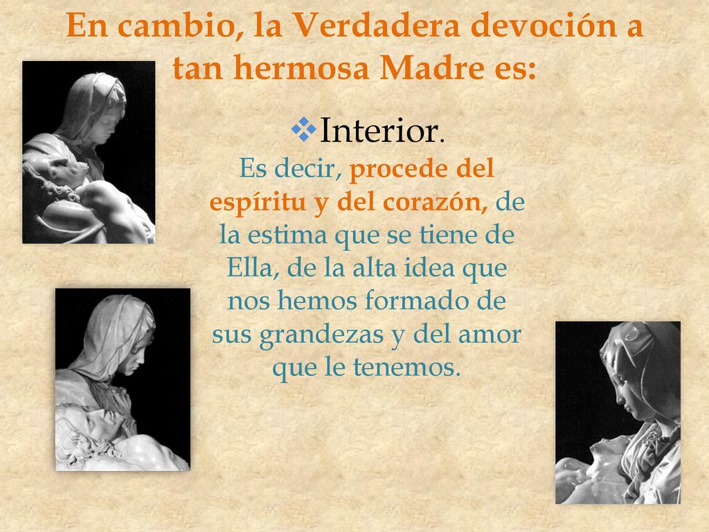 En cambio, la Verdadera devoción a tan hermosa Madre es: