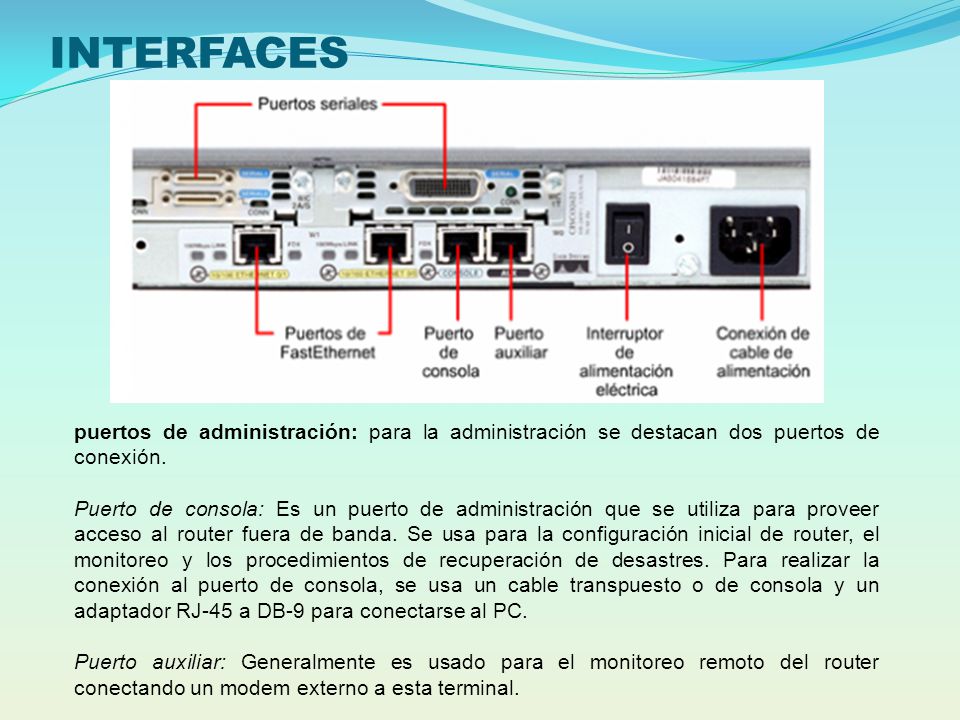 INTERFACES puertos de administración: para la administración se destacan dos puertos de conexión.