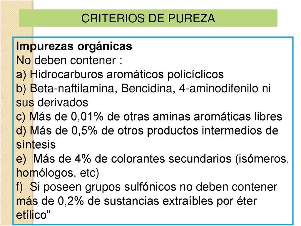 CRITERIOS DE PUREZA Impurezas orgánicas. No deben contener : a) Hidrocarburos aromáticos policíclicos.