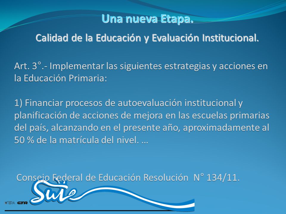 Una nueva Etapa. Calidad de la Educación y Evaluación Institucional.