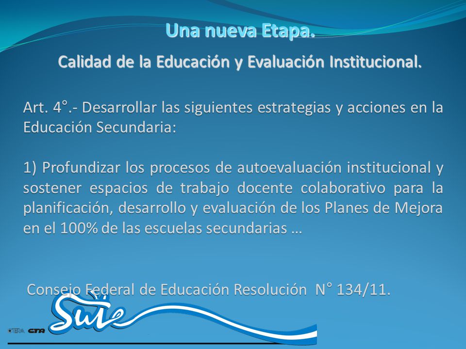 Una nueva Etapa. Calidad de la Educación y Evaluación Institucional.