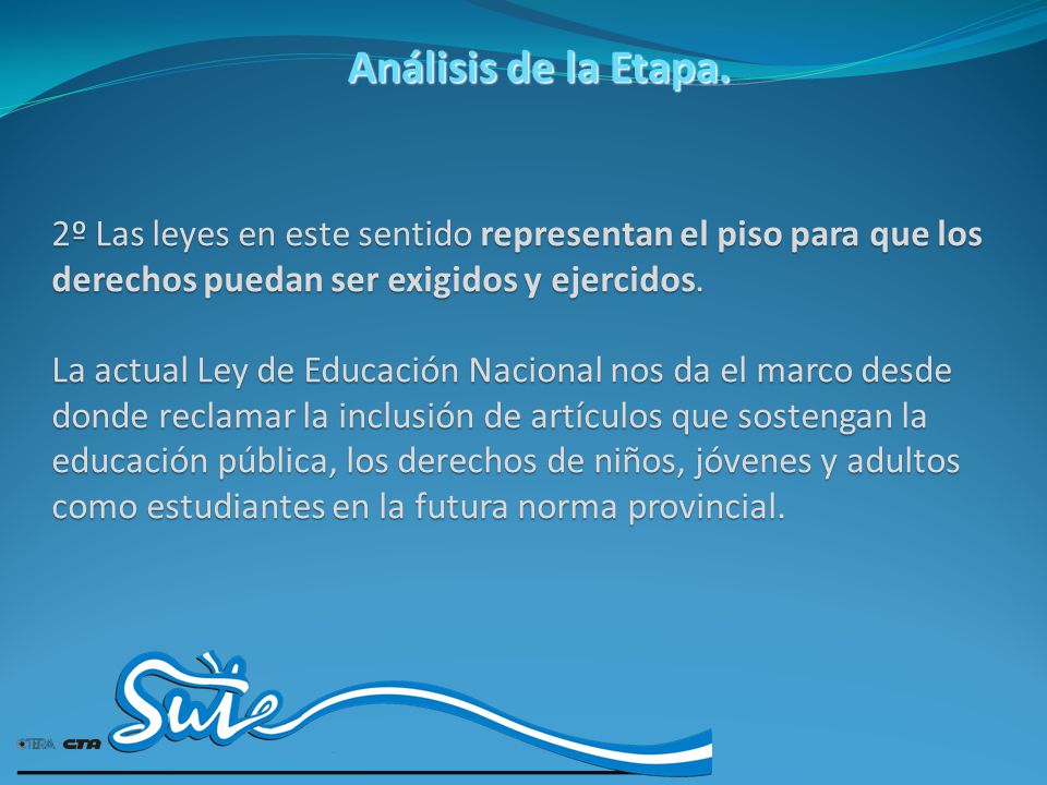 Análisis de la Etapa. 2º Las leyes en este sentido representan el piso para que los derechos puedan ser exigidos y ejercidos.