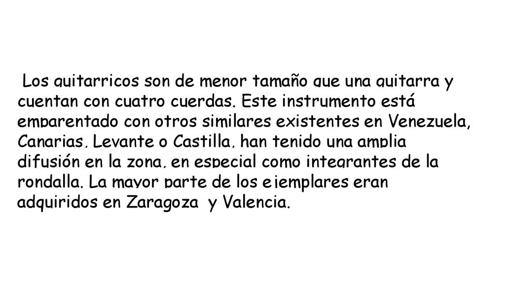 Los guitarricos son de menor tamaño que una guitarra y cuentan con cuatro cuerdas.
