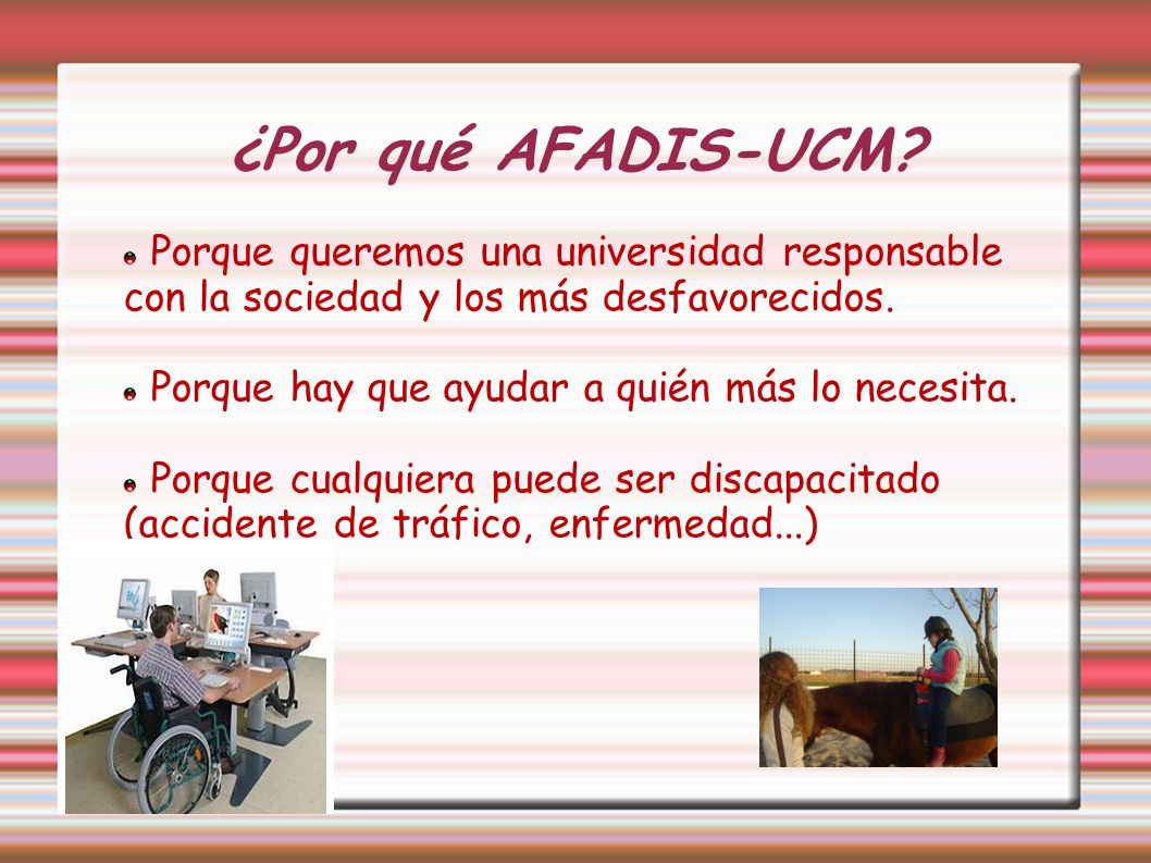 ¿Por qué AFADIS-UCM Porque queremos una universidad responsable con la sociedad y los más desfavorecidos.