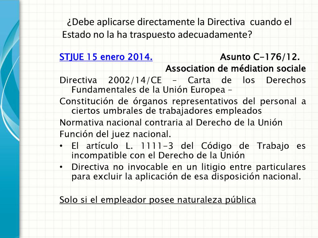 ¿¿Debe aplicarse directamente la Directiva cuando el Estado no la ha traspuesto adecuadamente