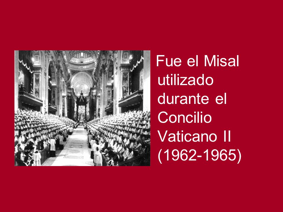 Fue el Misal utilizado durante el Concilio Vaticano II ( )