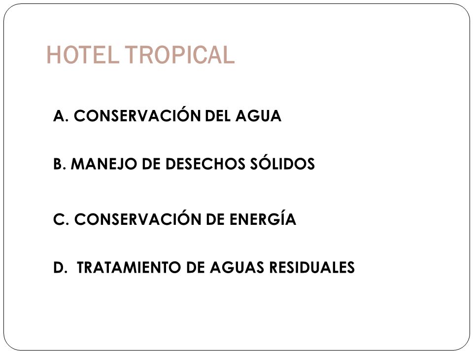 HOTEL TROPICAL A. CONSERVACIÓN DEL AGUA B. MANEJO DE DESECHOS SÓLIDOS