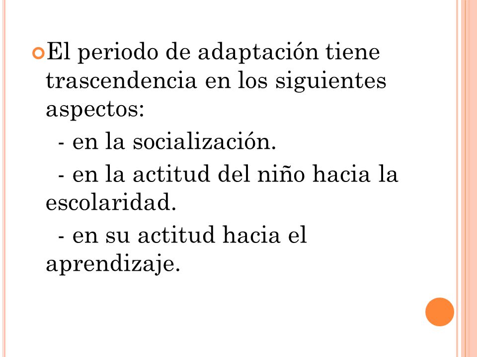 El periodo de adaptación tiene trascendencia en los siguientes aspectos: