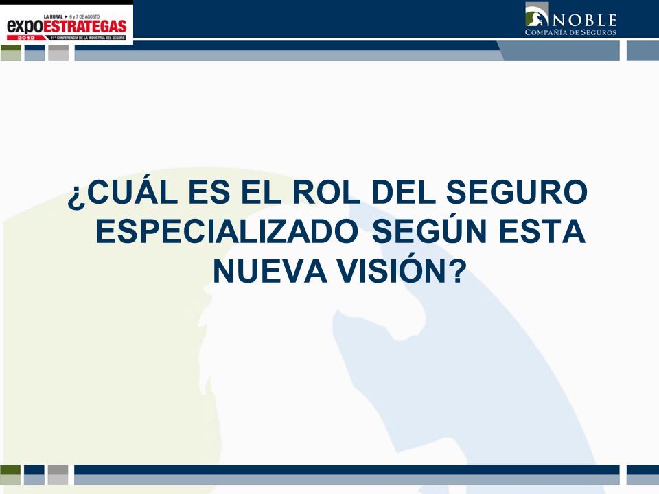 ¿CUÁL ES EL ROL DEL SEGURO ESPECIALIZADO SEGÚN ESTA NUEVA VISIÓN