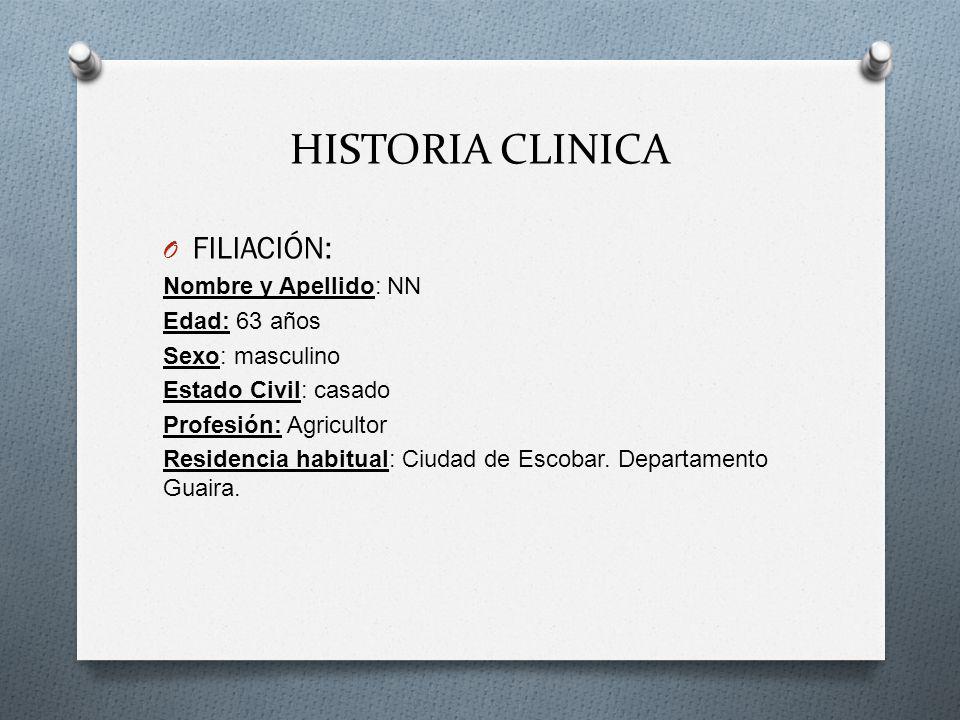 HISTORIA CLINICA FILIACIÓN: Nombre y Apellido: NN Edad: 63 años
