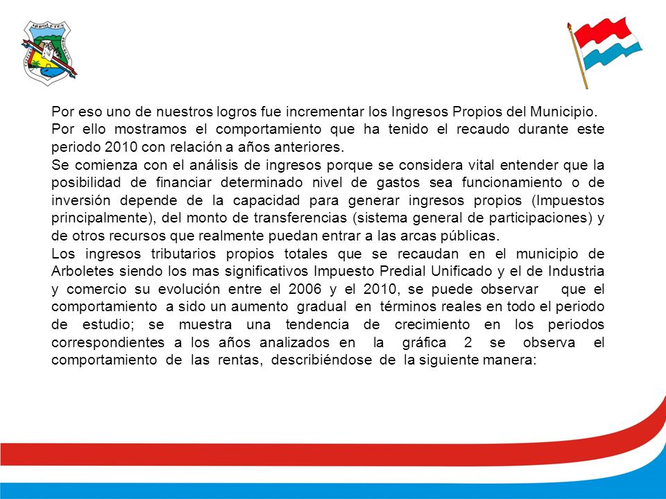 Por eso uno de nuestros logros fue incrementar los Ingresos Propios del Municipio.
