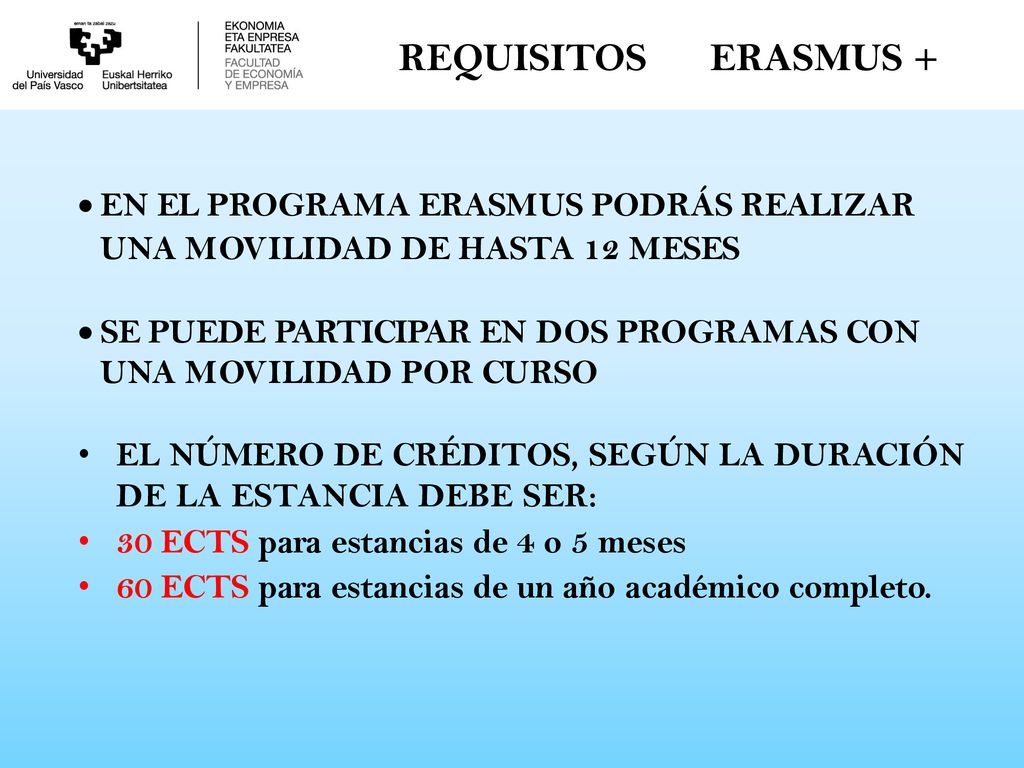 REQUISITOS ERASMUS + EN EL PROGRAMA ERASMUS PODRÁS REALIZAR UNA MOVILIDAD DE HASTA 12 MESES.