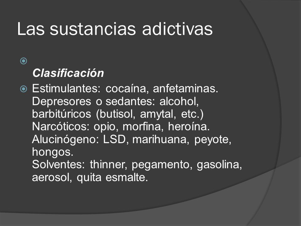 Las sustancias adictivas