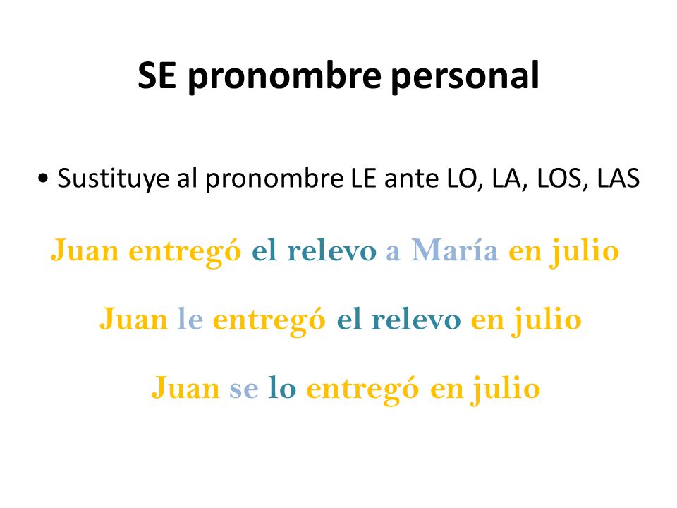 SE pronombre personal Juan entregó el relevo a María en julio