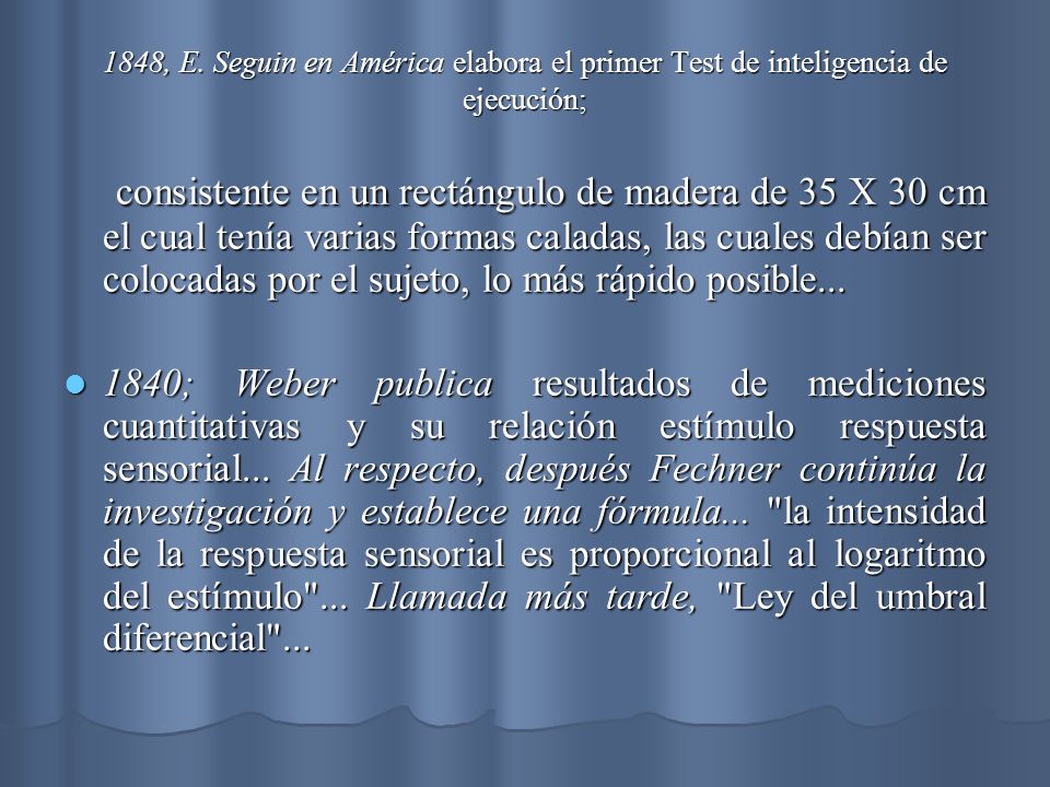 1848, E. Seguin en América elabora el primer Test de inteligencia de ejecución;