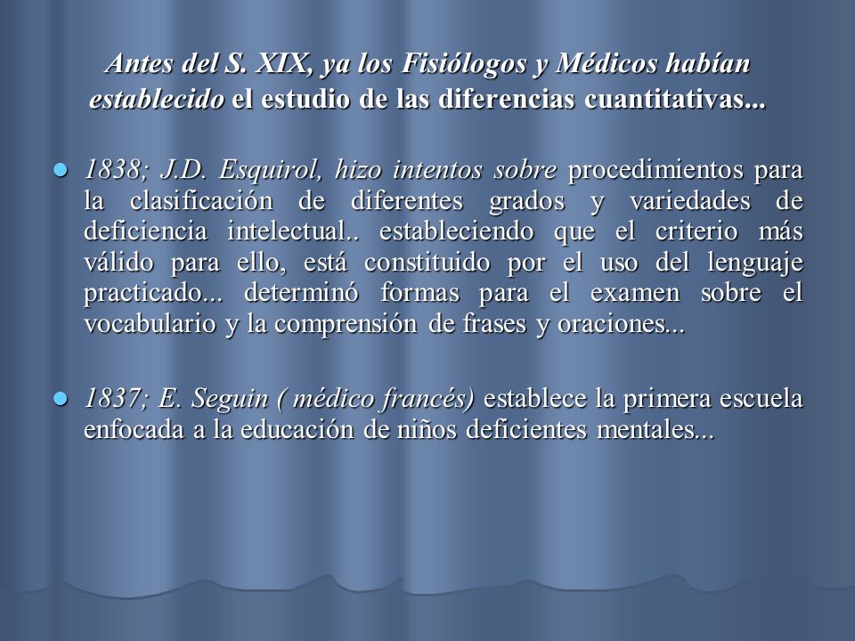 Antes del S. XIX, ya los Fisiólogos y Médicos habían establecido el estudio de las diferencias cuantitativas...