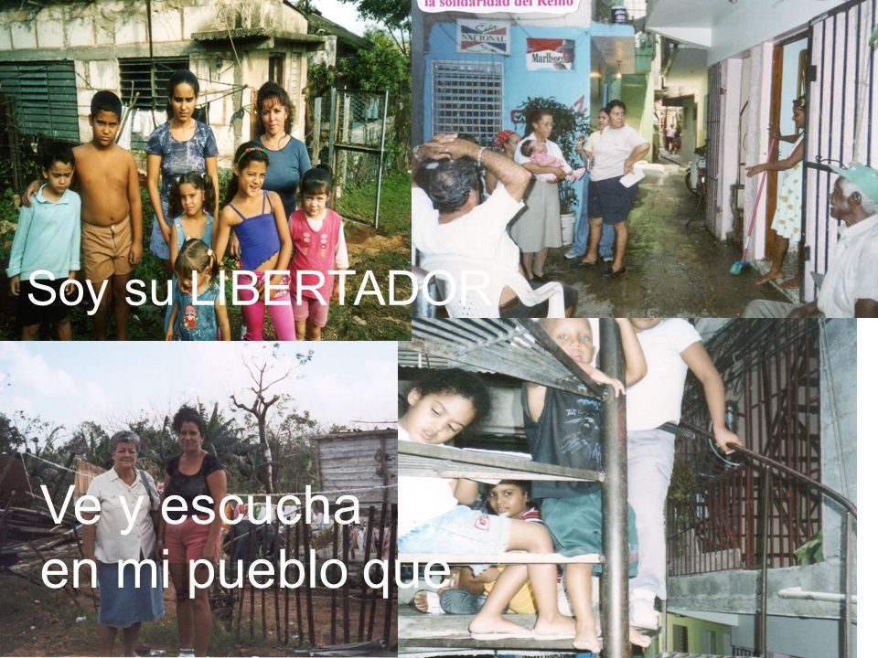 Soy su LIBERTADOR Ve y escucha en mi pueblo que