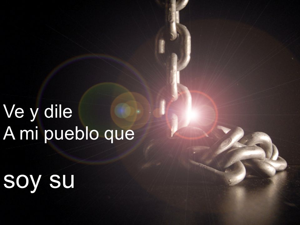 Ve y dile A mi pueblo que soy su LIBERTADOR