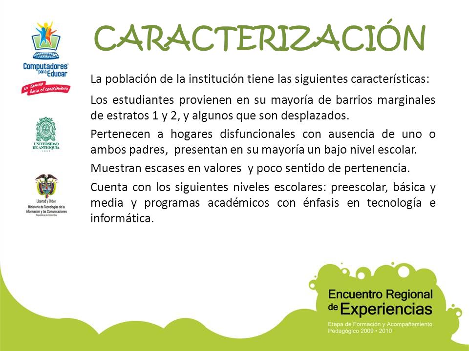 CARACTERIZACIÓN La población de la institución tiene las siguientes características: