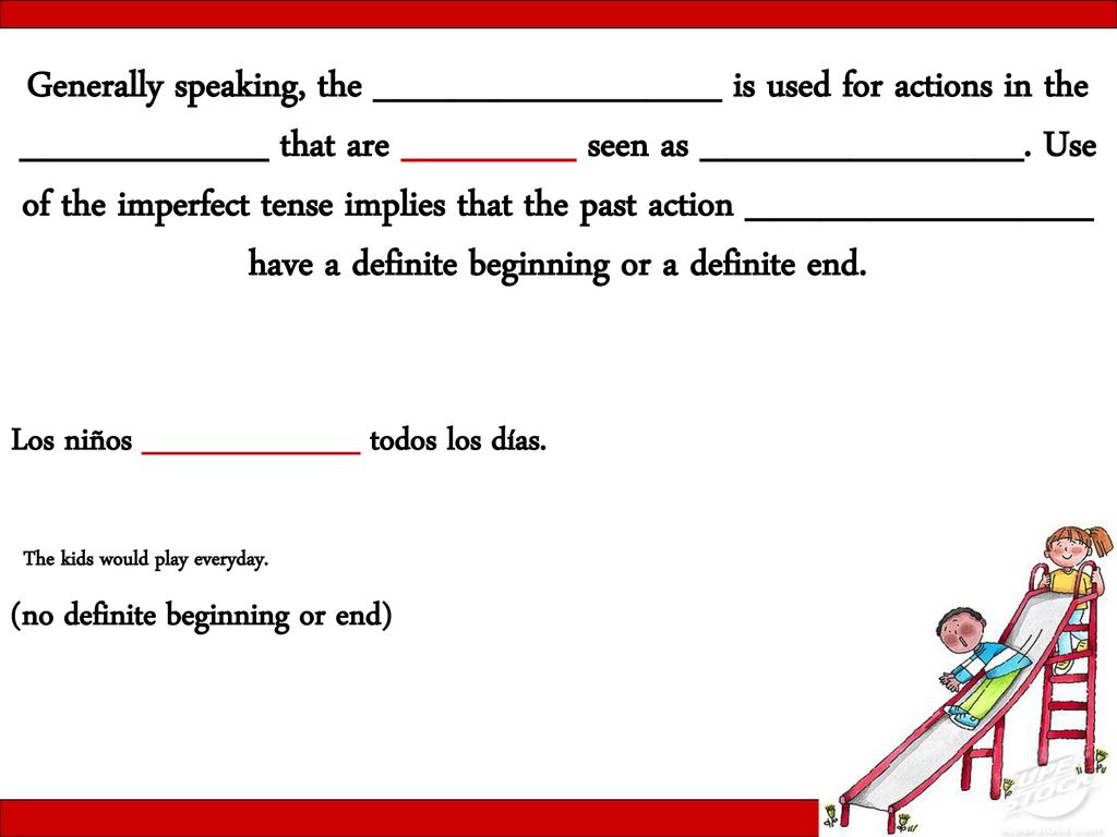 Imperfect Verbs You Ve Already Learned To Use The Preterite Tense To Speak About Completed Action In The Past Ar Verbs Er Ir Verbs Jugar To Play Correr Ppt Descargar