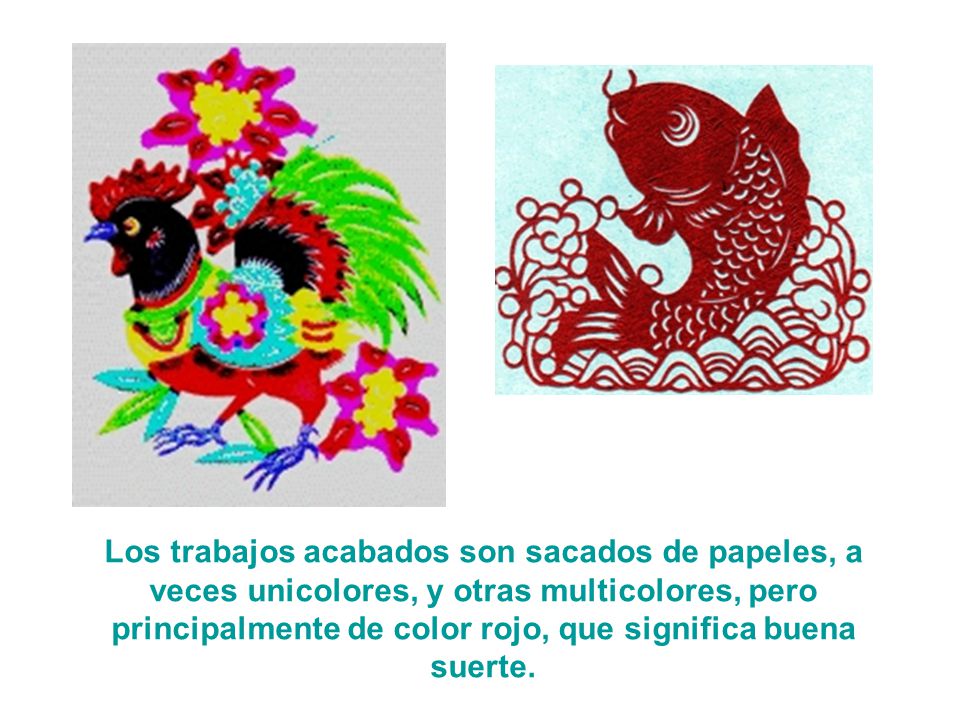 Los trabajos acabados son sacados de papeles, a veces unicolores, y otras multicolores, pero principalmente de color rojo, que significa buena suerte.