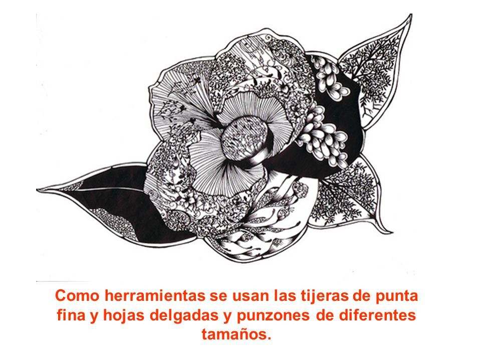 Como herramientas se usan las tijeras de punta fina y hojas delgadas y punzones de diferentes tamaños.
