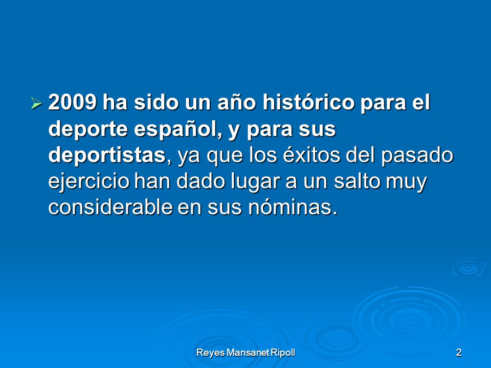 2009 ha sido un año histórico para el deporte español, y para sus deportistas, ya que los éxitos del pasado ejercicio han dado lugar a un salto muy considerable en sus nóminas.