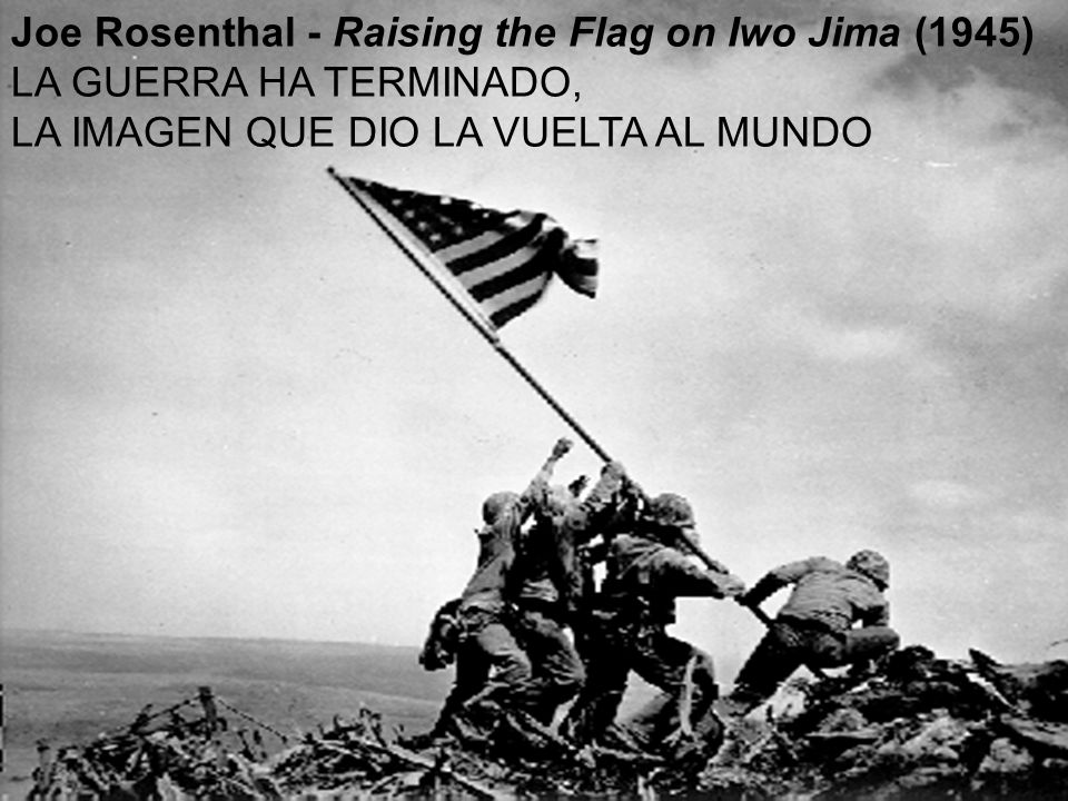 Joe Rosenthal - Raising the Flag on Iwo Jima (1945)