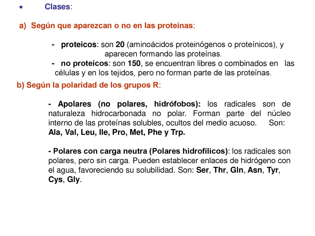  Clases: Según que aparezcan o no en las proteínas: