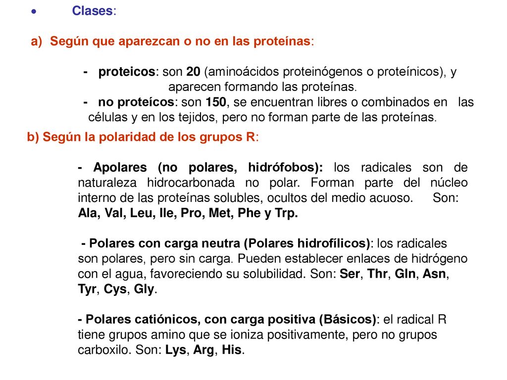  Clases: Según que aparezcan o no en las proteínas: