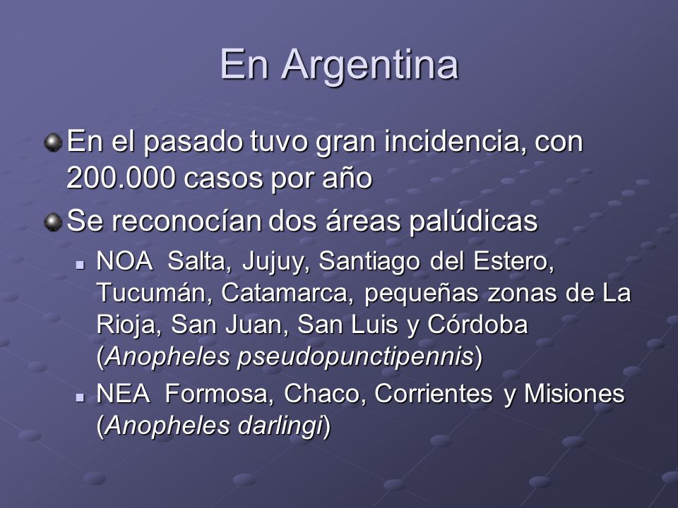 En Argentina En el pasado tuvo gran incidencia, con casos por año. Se reconocían dos áreas palúdicas.
