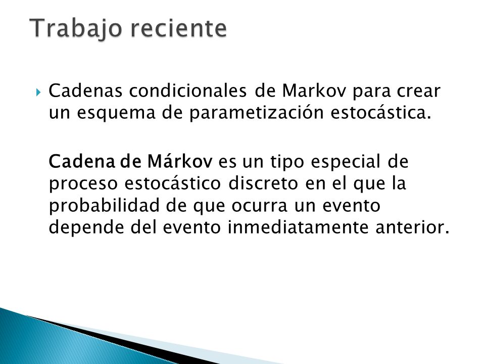Trabajo reciente Cadenas condicionales de Markov para crear un esquema de parametización estocástica.